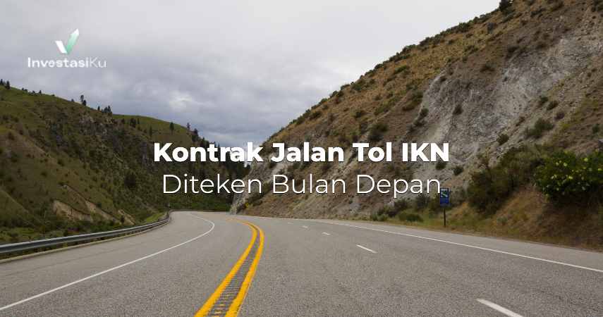 Kontrak Jalan Tol IKN Diteken Bulan Depan